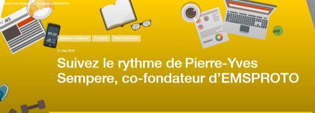 Article on the rhythm of life of Pierre-Yves Sempere, co-founder of EMS PROTO